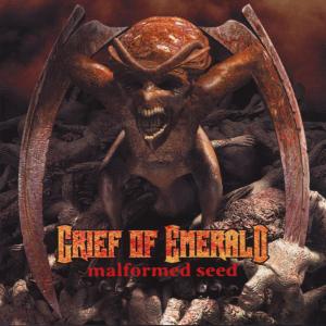 Grief Of Emerald: "Malformed Seed" – 2000